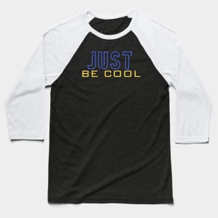 Just be cool Baseball T-Shirt